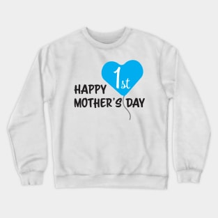 Happy First Mother's day Blue Balloon Crewneck Sweatshirt